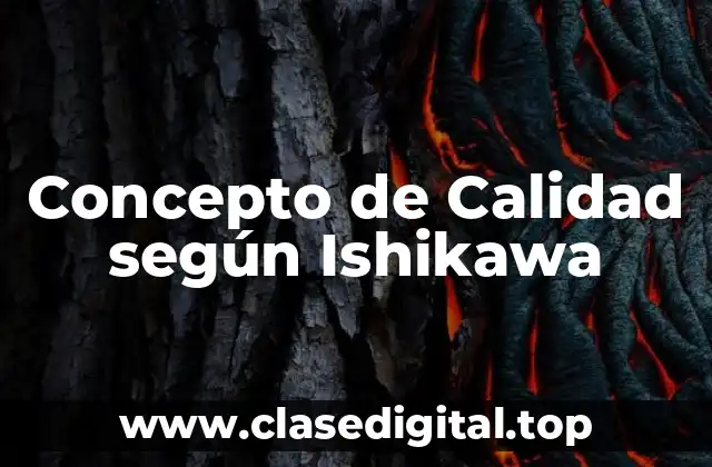 Concepto de Calidad según Ishikawa