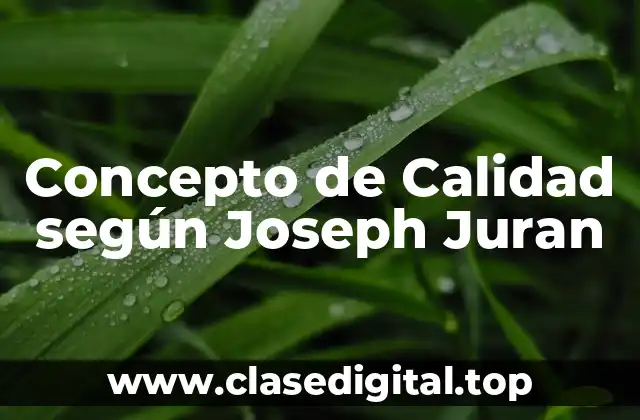 Concepto de Calidad según Joseph Juran