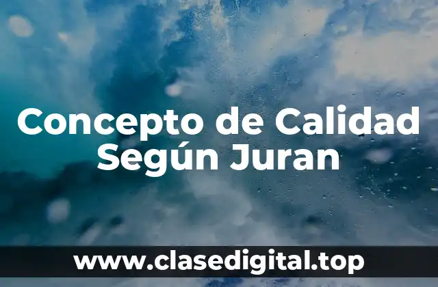 Concepto de Calidad Según Juran