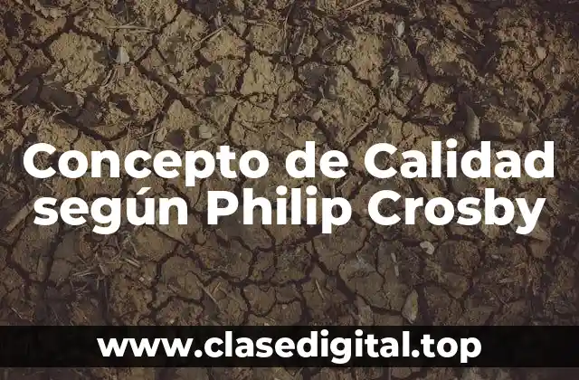 Concepto de Calidad según Philip Crosby