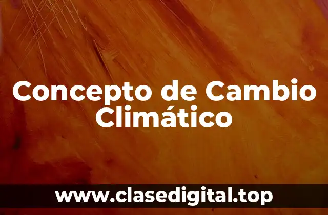 Concepto de Cambio Climático