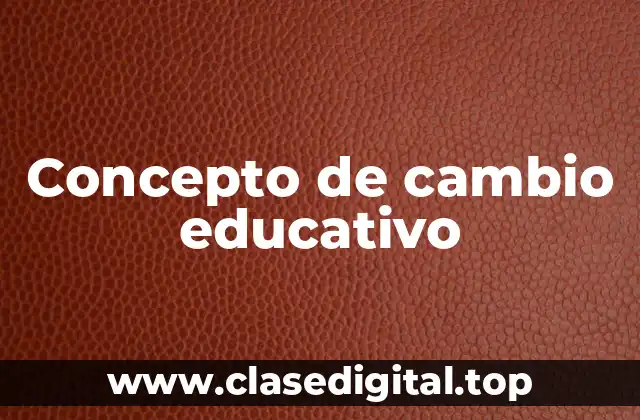 Concepto de cambio educativo