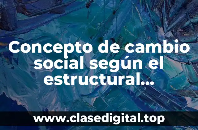 Concepto de cambio social según el estructural funcionalismo