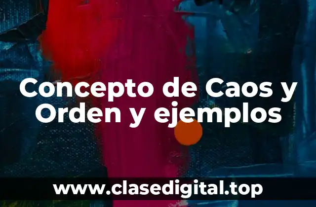 Concepto de Caos y Orden y ejemplos