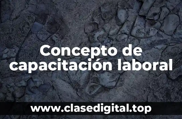 Concepto de capacitación laboral