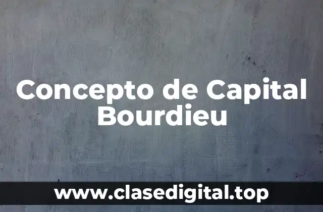 Concepto de Capital Bourdieu