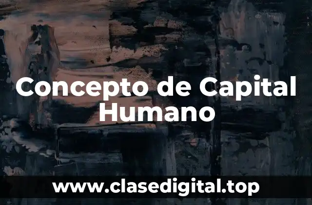 Concepto de Capital Humano