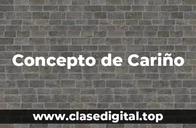 Concepto de Cariño