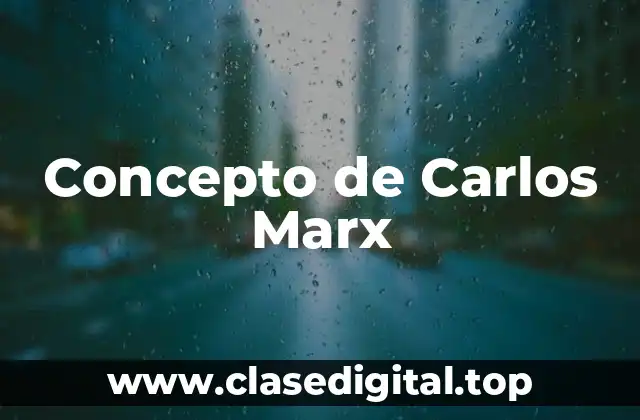 Concepto de Carlos Marx