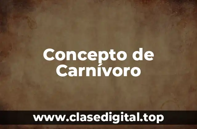 Concepto de Carnívoro