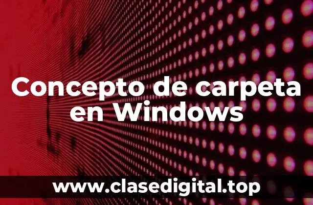 Concepto de carpeta en Windows