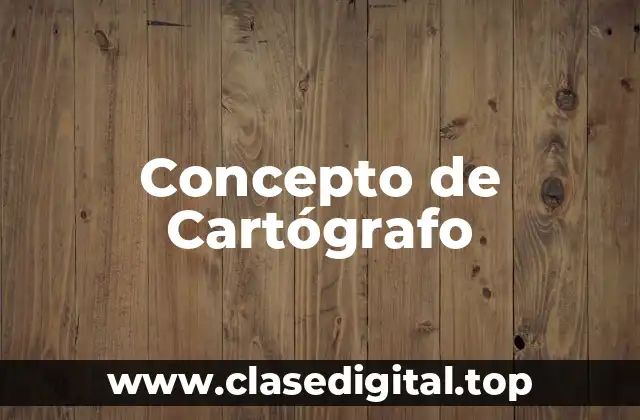 Concepto de Cartógrafo