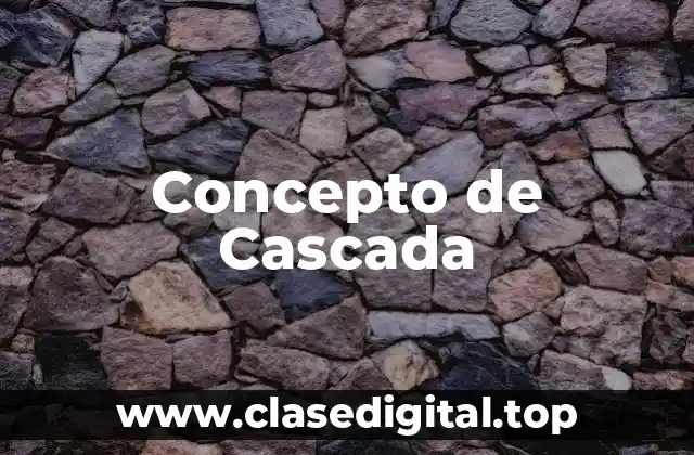 Concepto de Cascada