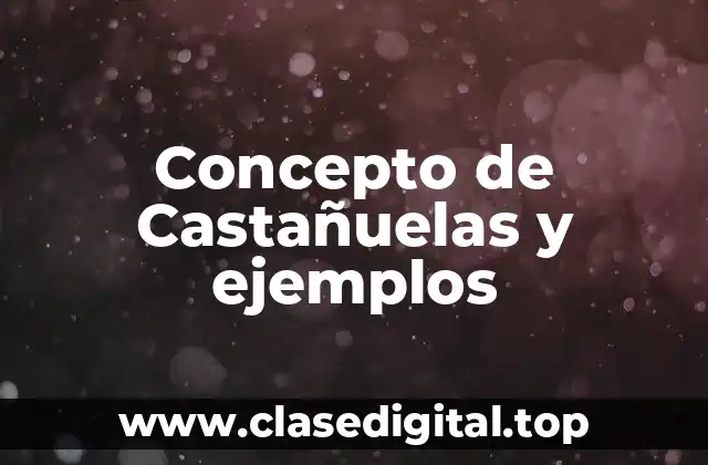 📗 Concepto de Castañuela