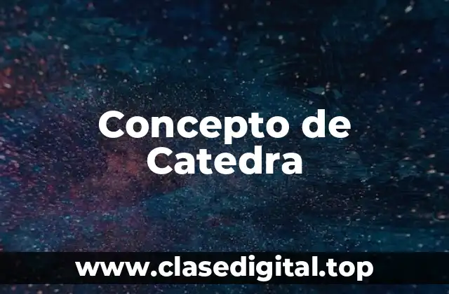 Concepto de Catedra