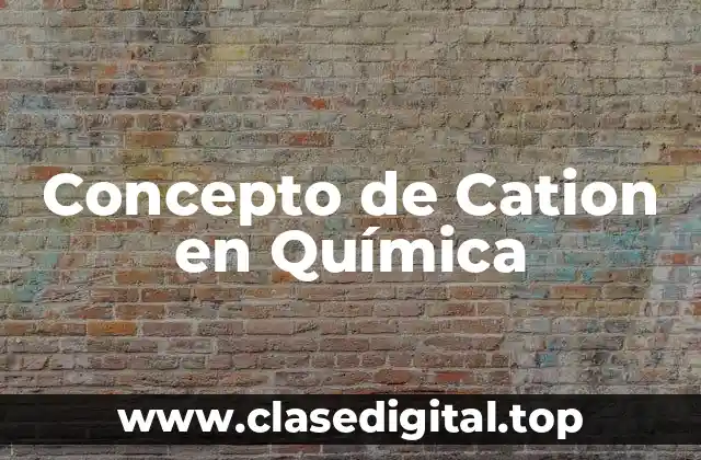 Concepto de Cation en Química