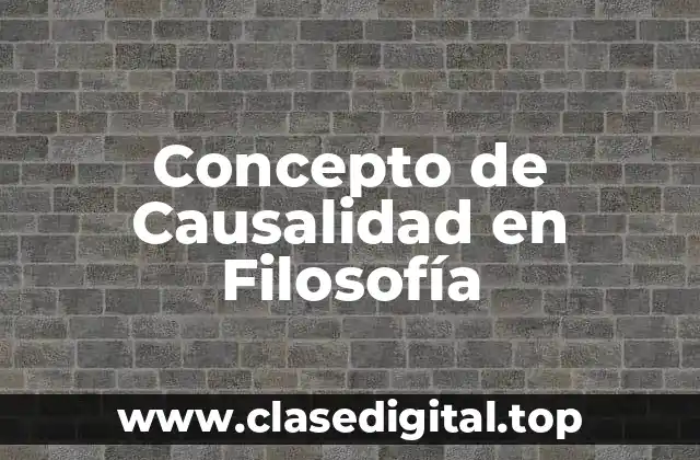 Concepto de Causalidad en Filosofía