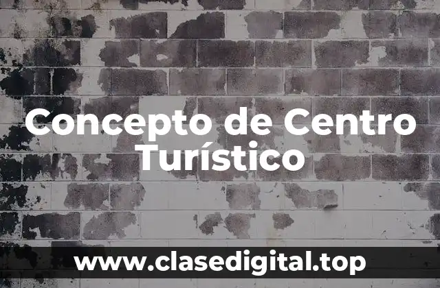 📗 Concepto de Centro Turístico
