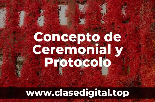 Concepto de Ceremonial y Protocolo