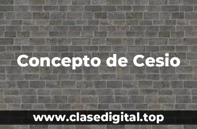 Concepto de Cesio