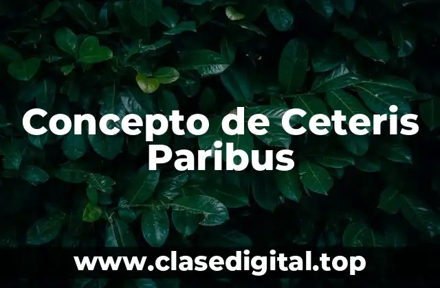 Concepto de Ceteris Paribus