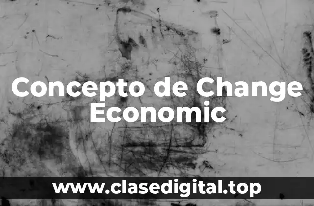 Concepto de Change Economic