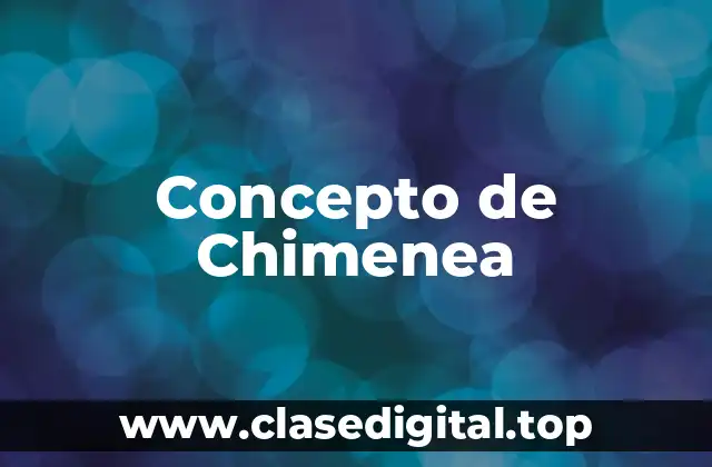 Concepto de Chimenea