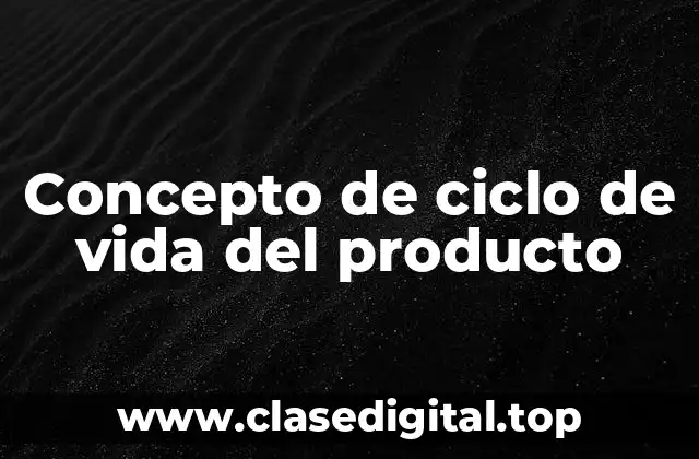 Concepto de ciclo de vida del producto