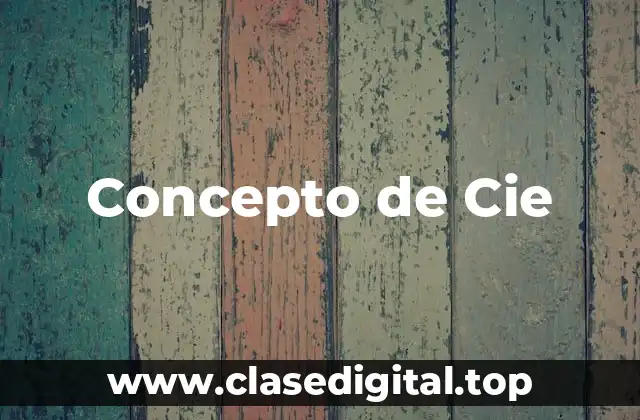 📗 Concepto de Cie