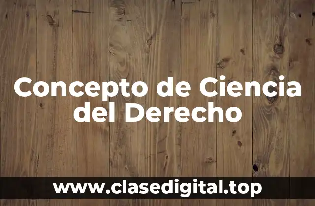 Concepto de Ciencia del Derecho