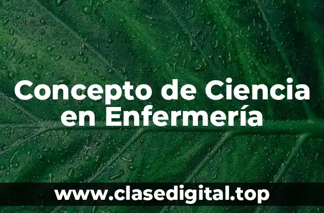 Concepto de Ciencia en Enfermería