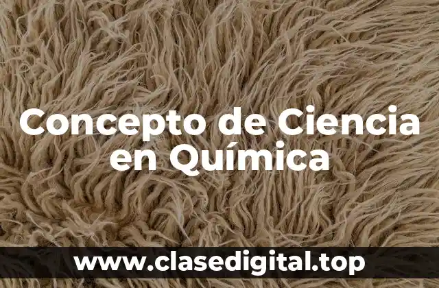 Concepto de Ciencia en Química