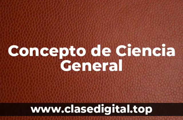 Concepto de Ciencia General