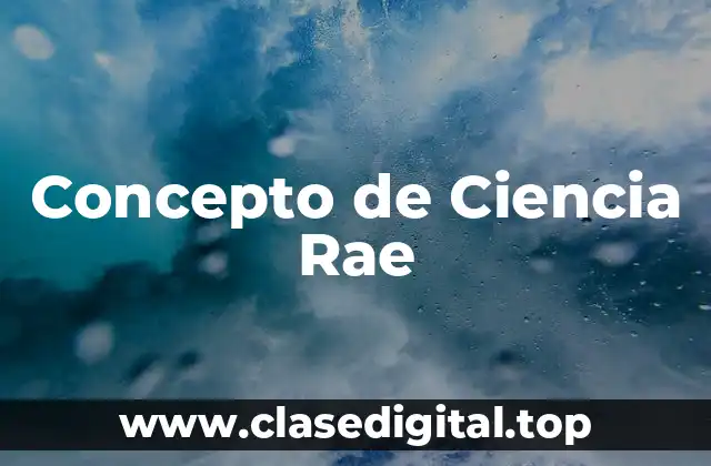 Concepto de Ciencia Rae