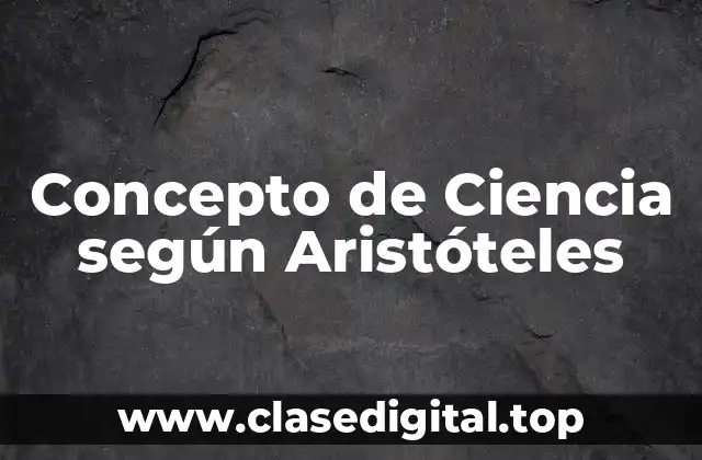 📗 Concepto de Ciencia según Aristóteles