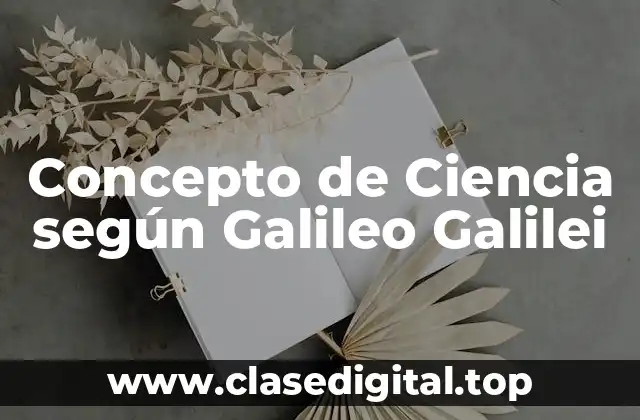 Concepto de Ciencia según Galileo Galilei