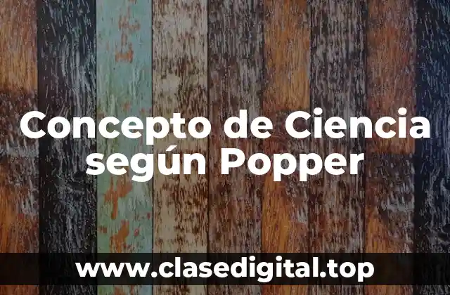 Concepto de Ciencia según Popper