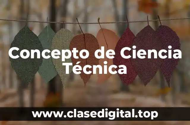Concepto de Ciencia Técnica