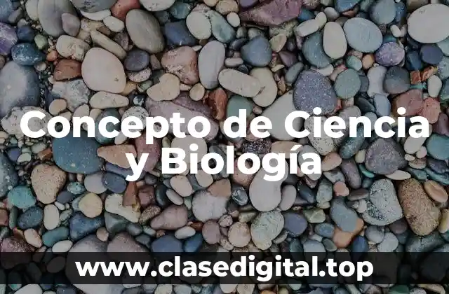 Concepto de Ciencia y Biología