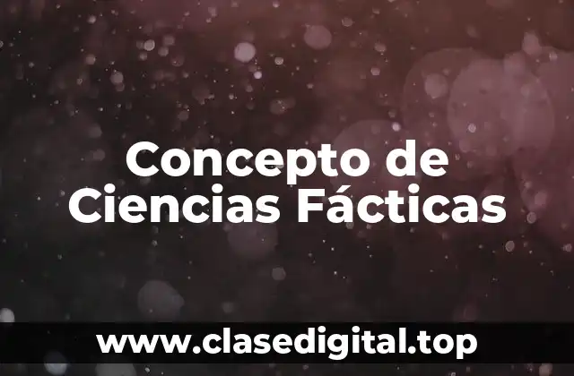 📗 Concepto de Ciencias Fácticas