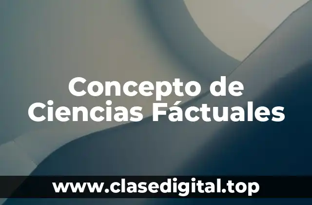 📗 Concepto de Ciencias Fáctuales