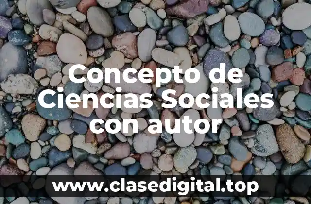 Concepto de Ciencias Sociales con autor