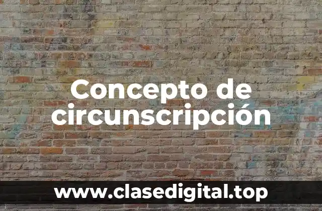 📗 Concepto de circunscripción