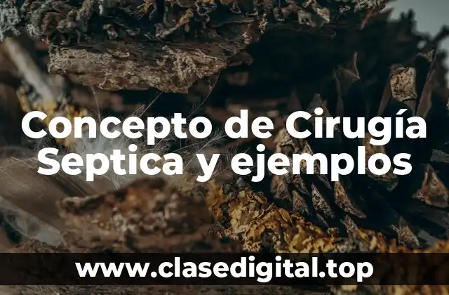 Concepto de Cirugía Septica y ejemplos