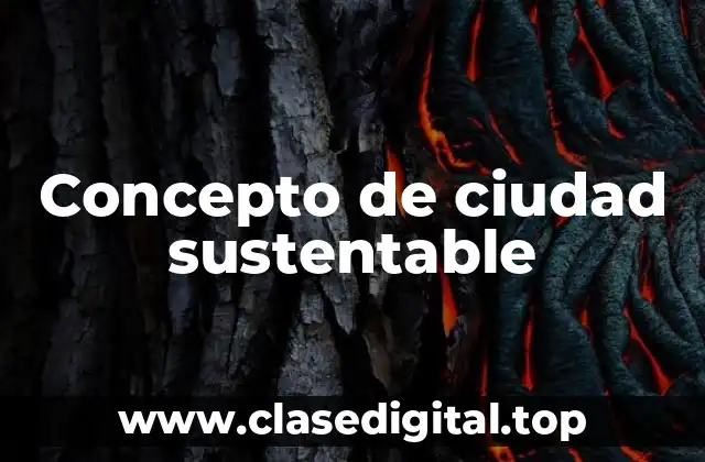 Concepto de ciudad sustentable