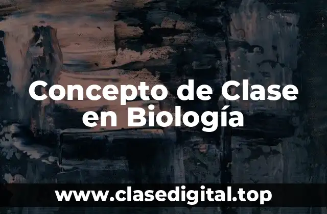 📗 Concepto de Clase en Biología