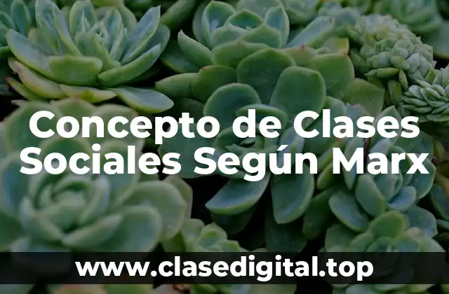 📗 Concepto de Clases Sociales según Marx