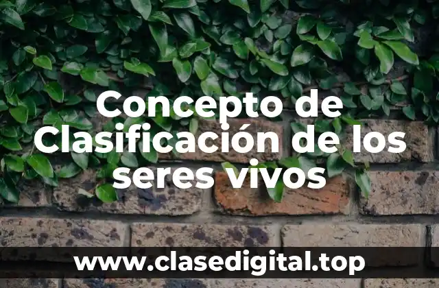 Concepto de Clasificación de los seres vivos