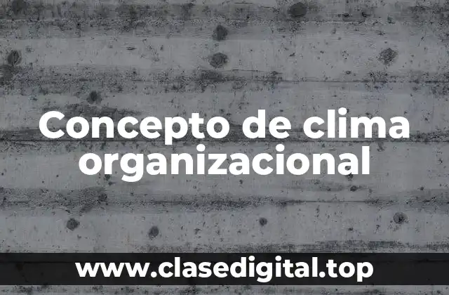 Concepto de clima organizacional