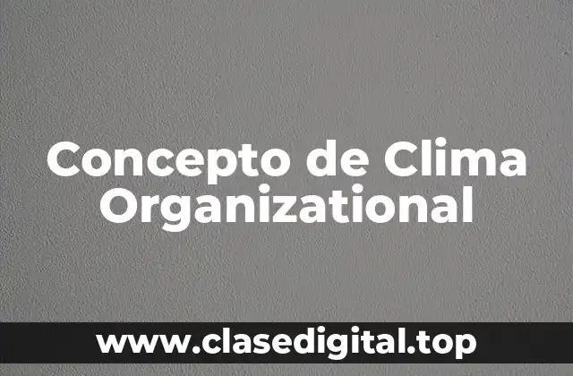 Concepto de Clima Organizational